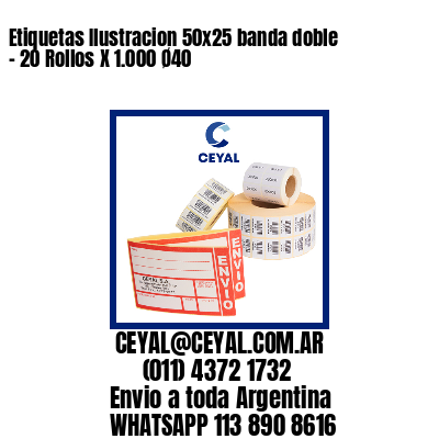 Etiquetas Ilustracion 50×25 banda doble – 20 Rollos X 1.000 Ø40