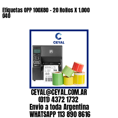 Etiquetas OPP 100X80 – 20 Rollos X 1.000 Ø40