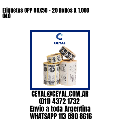 Etiquetas OPP 80X50 – 20 Rollos X 1.000 Ø40