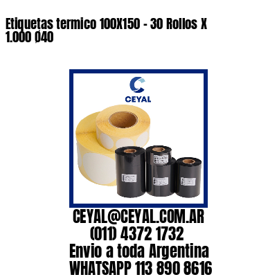 Etiquetas termico 100X150 - 30 Rollos X 1.000 Ø40