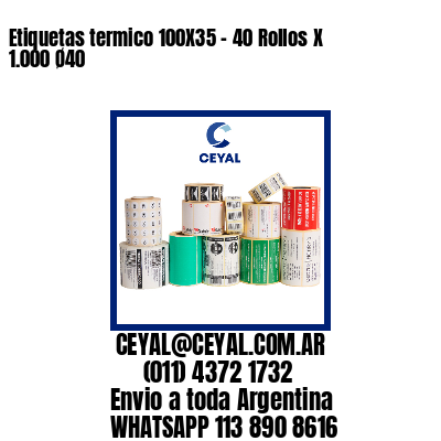 Etiquetas termico 100X35 – 40 Rollos X 1.000 Ø40