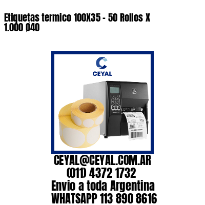 Etiquetas termico 100X35 – 50 Rollos X 1.000 Ø40