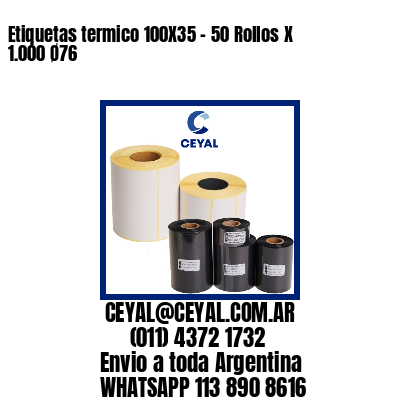 Etiquetas termico 100X35 – 50 Rollos X 1.000 Ø76