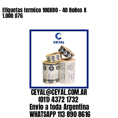 Etiquetas termico 100X80 - 40 Rollos X 1.000 Ø76