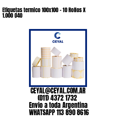 Etiquetas termico 100×100 – 10 Rollos X 1.000 Ø40