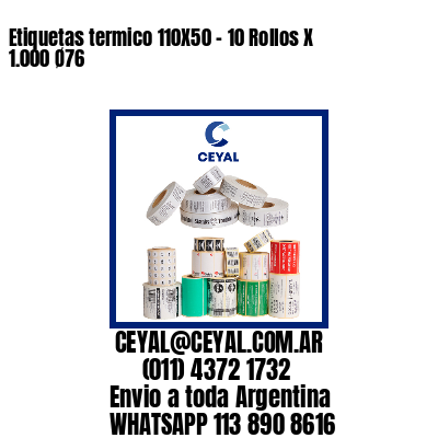 Etiquetas termico 110X50 – 10 Rollos X 1.000 Ø76