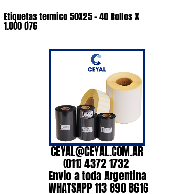 Etiquetas termico 50X25 - 40 Rollos X 1.000 Ø76