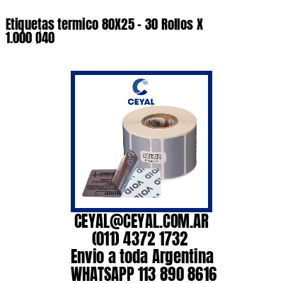 Etiquetas termico 80X25 – 30 Rollos X 1.000 Ø40