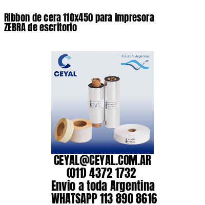 Ribbon de cera 110×450 para impresora ZEBRA de escritorio