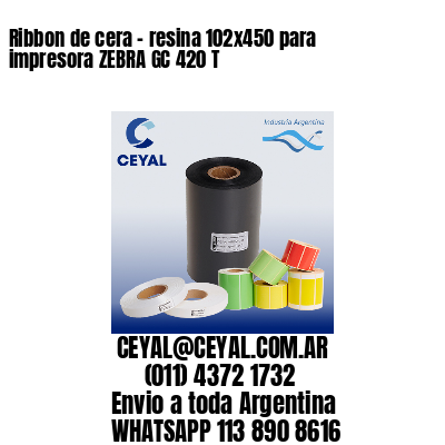 Ribbon de cera – resina 102×450 para impresora ZEBRA GC 420 T