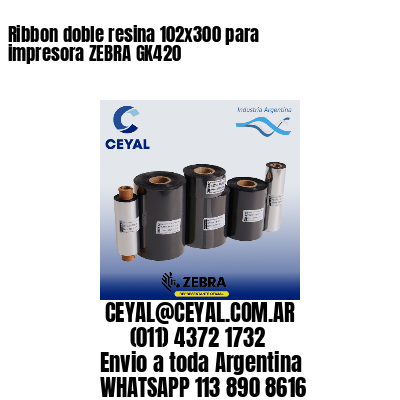 Ribbon doble resina 102x300 para impresora ZEBRA GK420