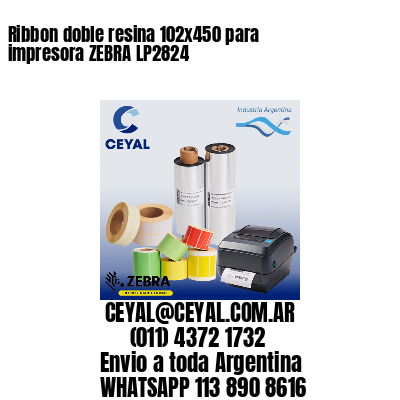 Ribbon doble resina 102×450 para impresora ZEBRA LP2824