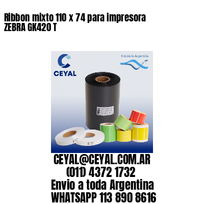 Ribbon mixto 110 x 74 para impresora ZEBRA GK420 T