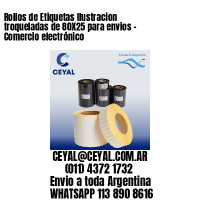 Rollos de Etiquetas Ilustracion troqueladas de 80X25 para envios - Comercio electrónico