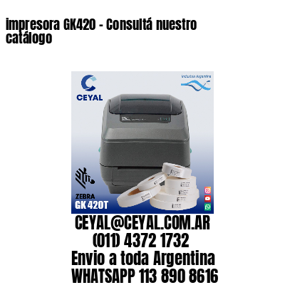 impresora GK420 - Consultá nuestro catálogo