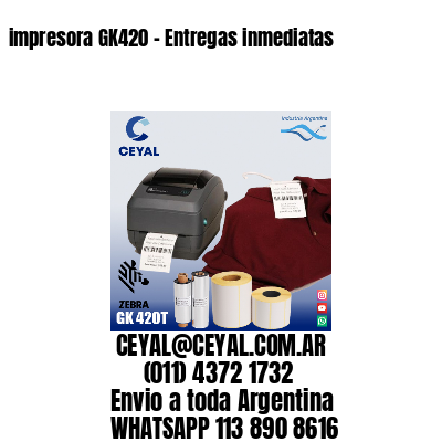 impresora GK420 – Entregas inmediatas