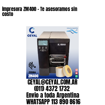 impresora ZM400 – Te asesoramos sin costo