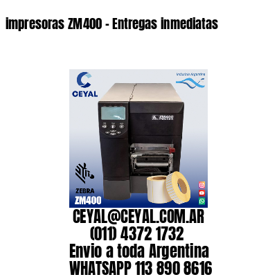 impresoras ZM400 - Entregas inmediatas