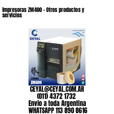 impresoras ZM400 – Otros productos y servicios