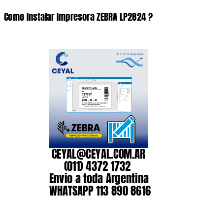 Como Instalar Impresora ZEBRA LP2824 ?