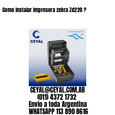 Como Instalar Impresora zebra Zd220 ?