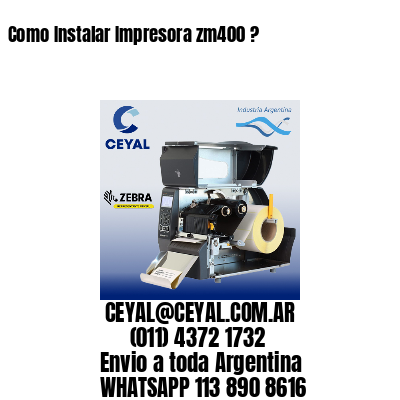 Como Instalar Impresora zm400 ?