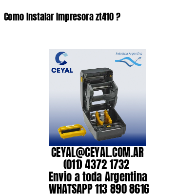 Como Instalar Impresora zt410 ?