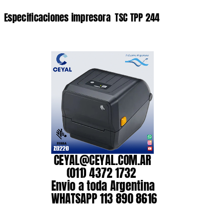 Especificaciones impresora  TSC TPP 244