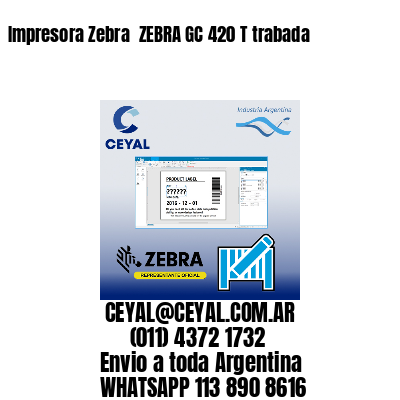 Impresora Zebra  ZEBRA GC 420 T trabada