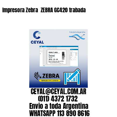 Impresora Zebra  ZEBRA GC420 trabada