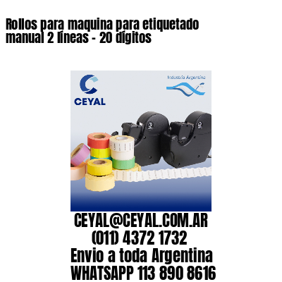 Rollos para maquina para etiquetado manual 2 líneas – 20 dígitos