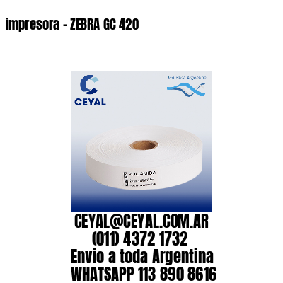 impresora - ZEBRA GC 420