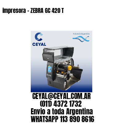 impresora - ZEBRA GC 420 T