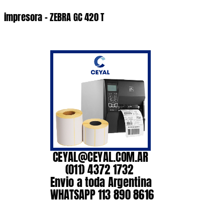 impresora – ZEBRA GC 420 T