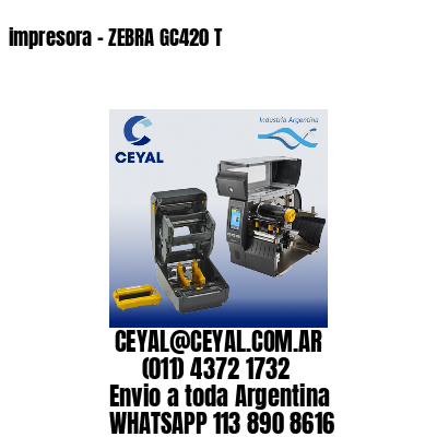 impresora - ZEBRA GC420 T