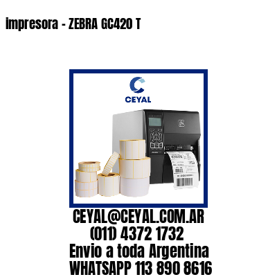 impresora – ZEBRA GC420 T