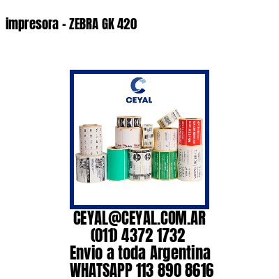 impresora - ZEBRA GK 420