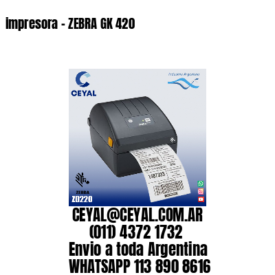 impresora - ZEBRA GK 420