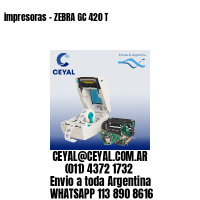 impresoras - ZEBRA GC 420 T