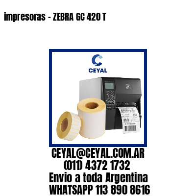 impresoras – ZEBRA GC 420 T