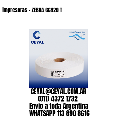 impresoras – ZEBRA GC420 T