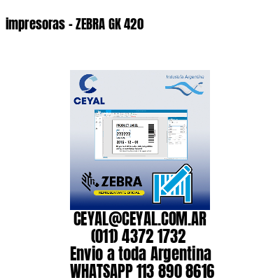 impresoras - ZEBRA GK 420