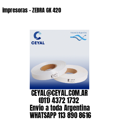 impresoras – ZEBRA GK 420