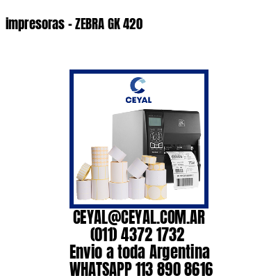 impresoras – ZEBRA GK 420