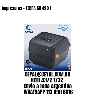 impresoras – ZEBRA GK 420 T