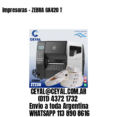 impresoras – ZEBRA GK420 T