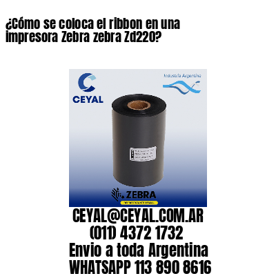 ¿Cómo se coloca el ribbon en una impresora Zebra zebra Zd220?