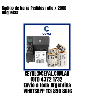 Codigo de barra Pedidos rollo x 2000 etiquetas