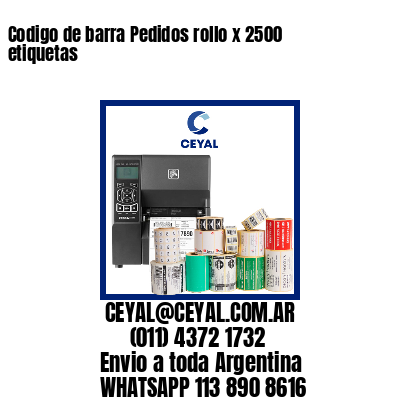 Codigo de barra Pedidos rollo x 2500 etiquetas