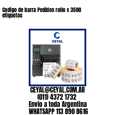 Codigo de barra Pedidos rollo x 3500 etiquetas